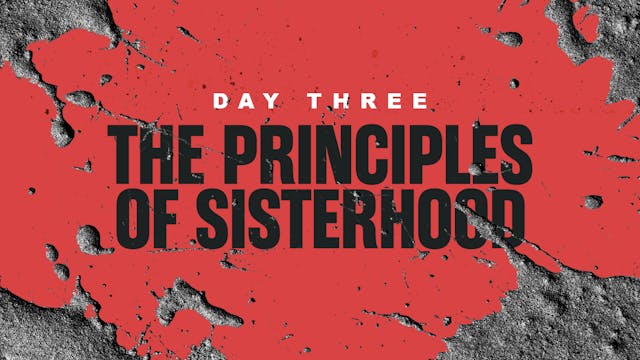 Day 3: Principles of Sisterhood
