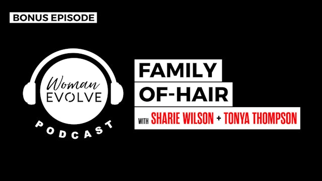 Family Of-Hair: with Sharie Wilson + Tonya Thompson
