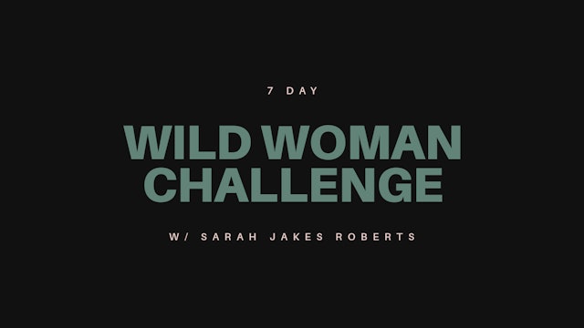 WILD WOMAN 7 DAY CHALLENGE