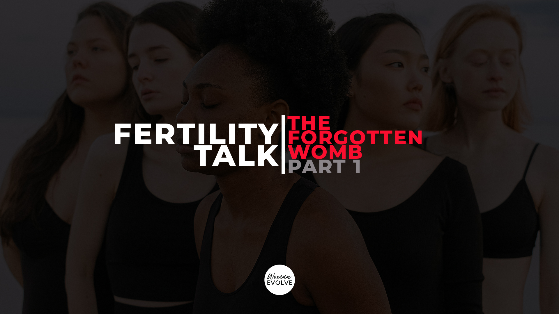Fertility Talk: The Forgotten Womb Part 1