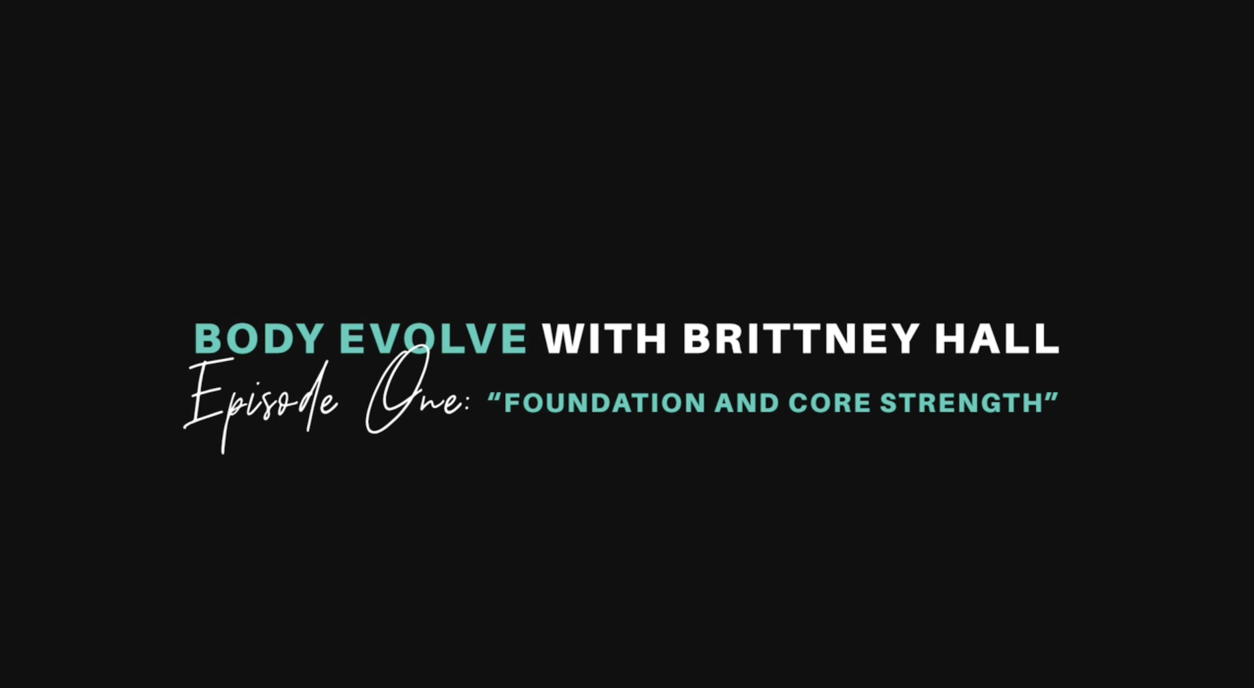 Body Evolve with Brittney Hall- Episode 1