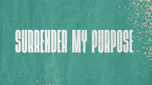 Surrender My Purpose