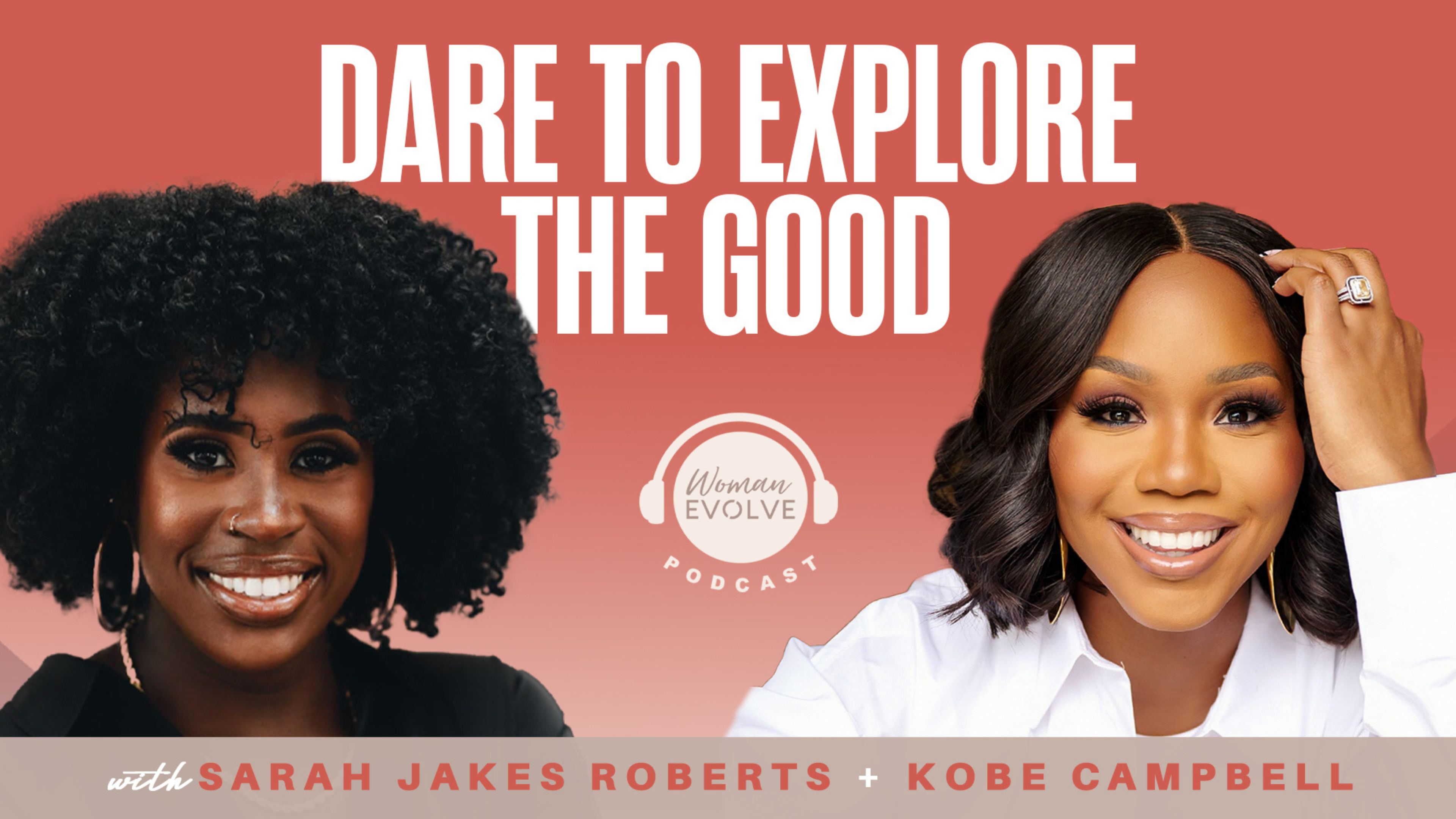 Dare To Explore The Good w/ Kobe Campbell