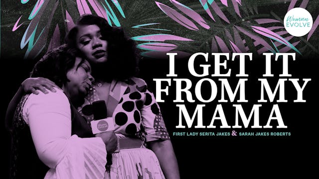 I Get It From My Mama w/Sarah Jakes R...