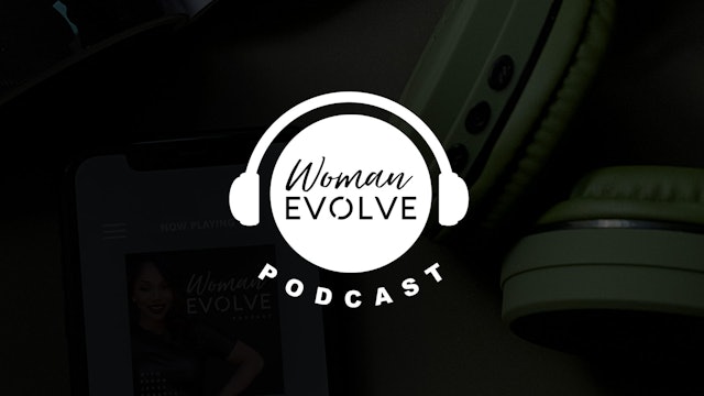 Woman Evolve Podcast