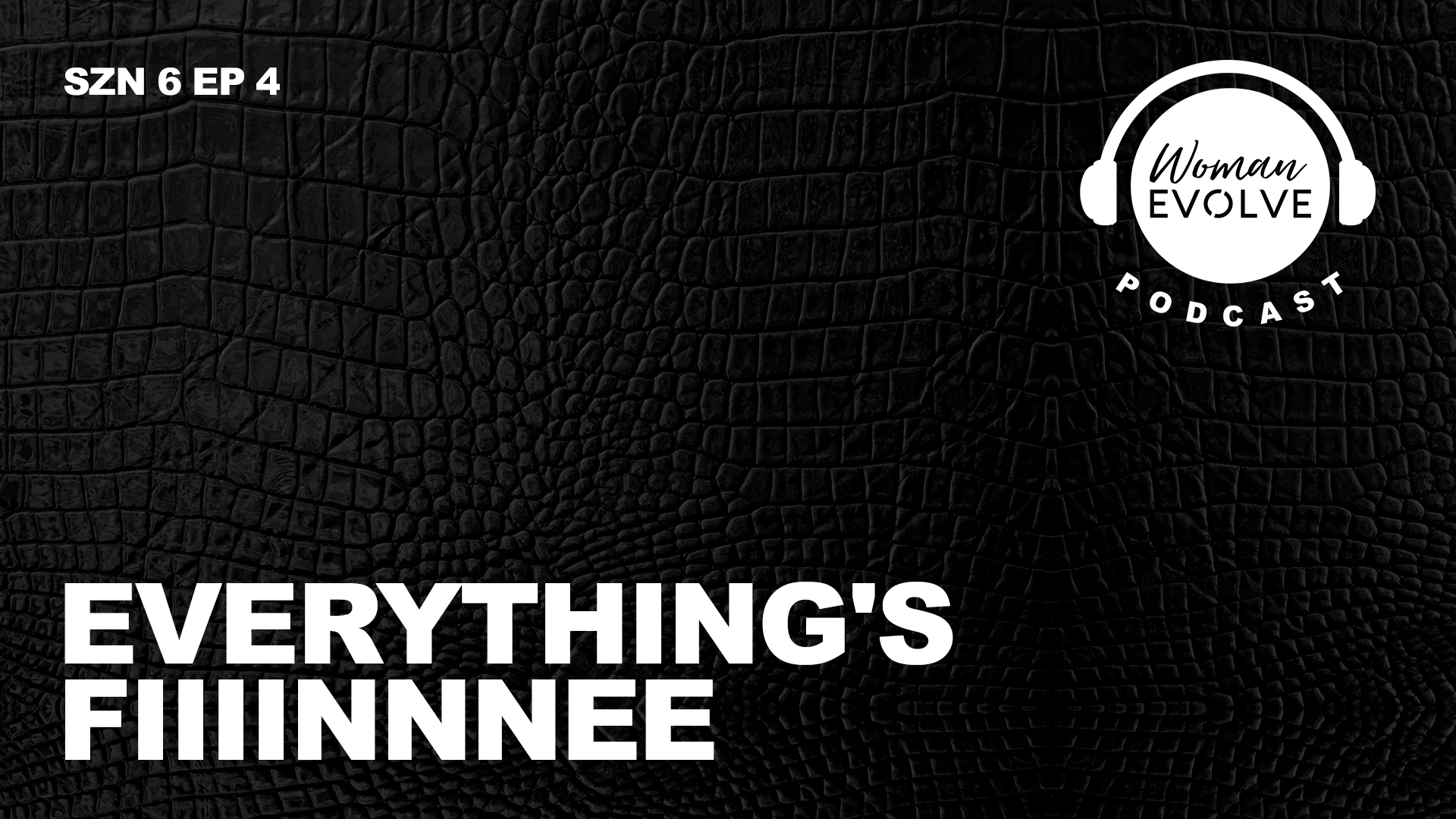 Everything's Fiiiinnnee