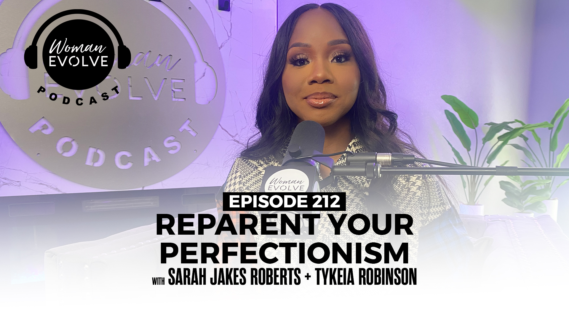Reparent Your Perfectionism X Sarah Jakes Roberts and Tykeia Robinson
