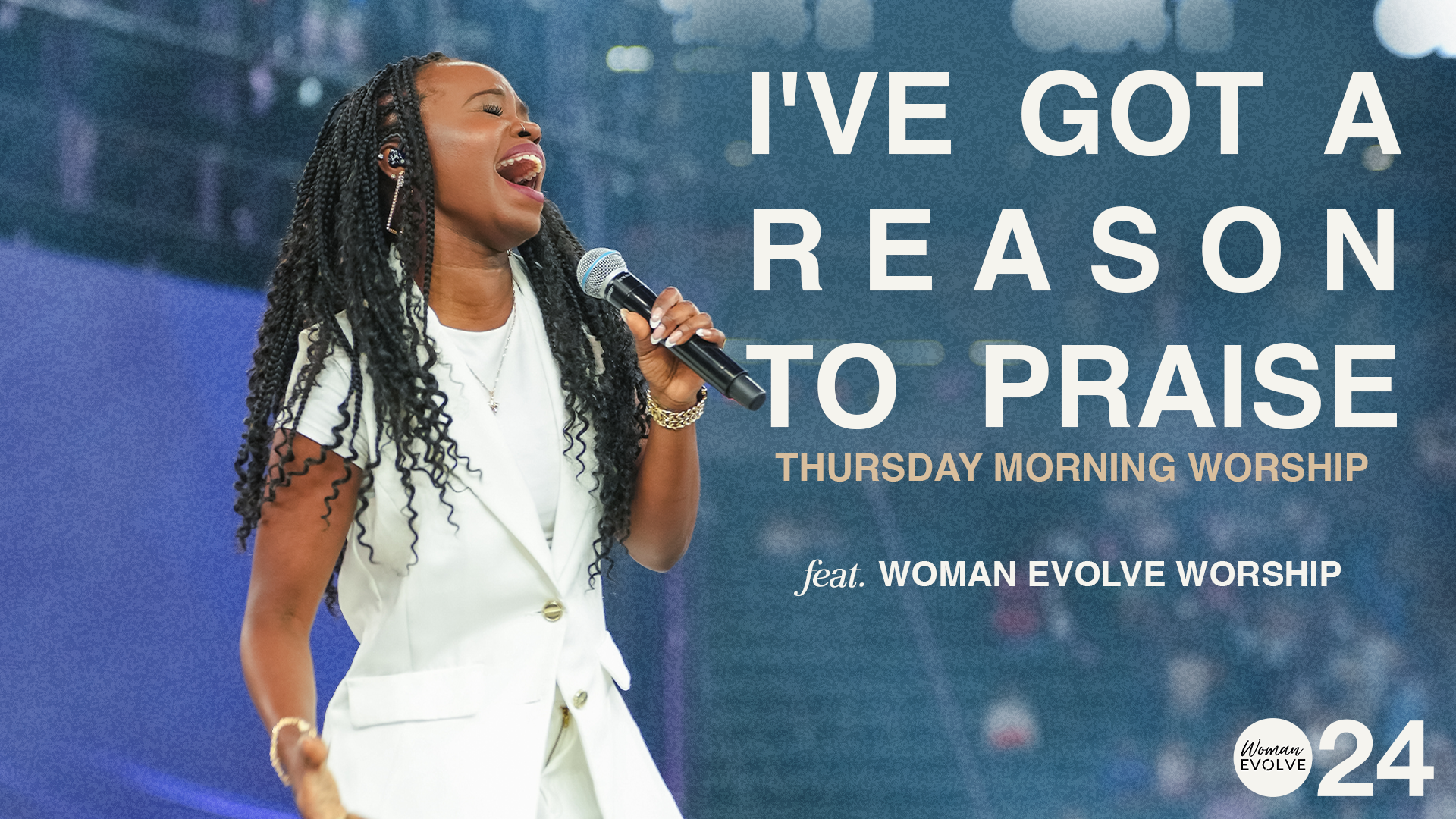 I've Got A Reason to Praise: Thursday Morning Worship