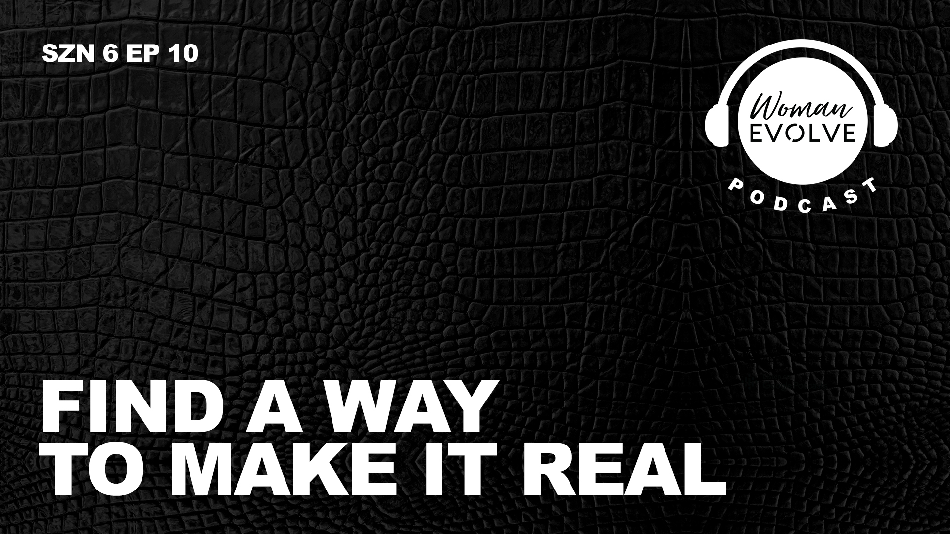 Find A Way To Make It Real