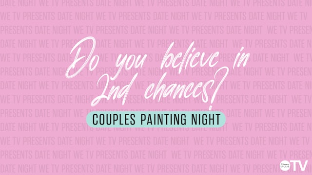 Do You Believe in Second Chances? Couples Painting Night