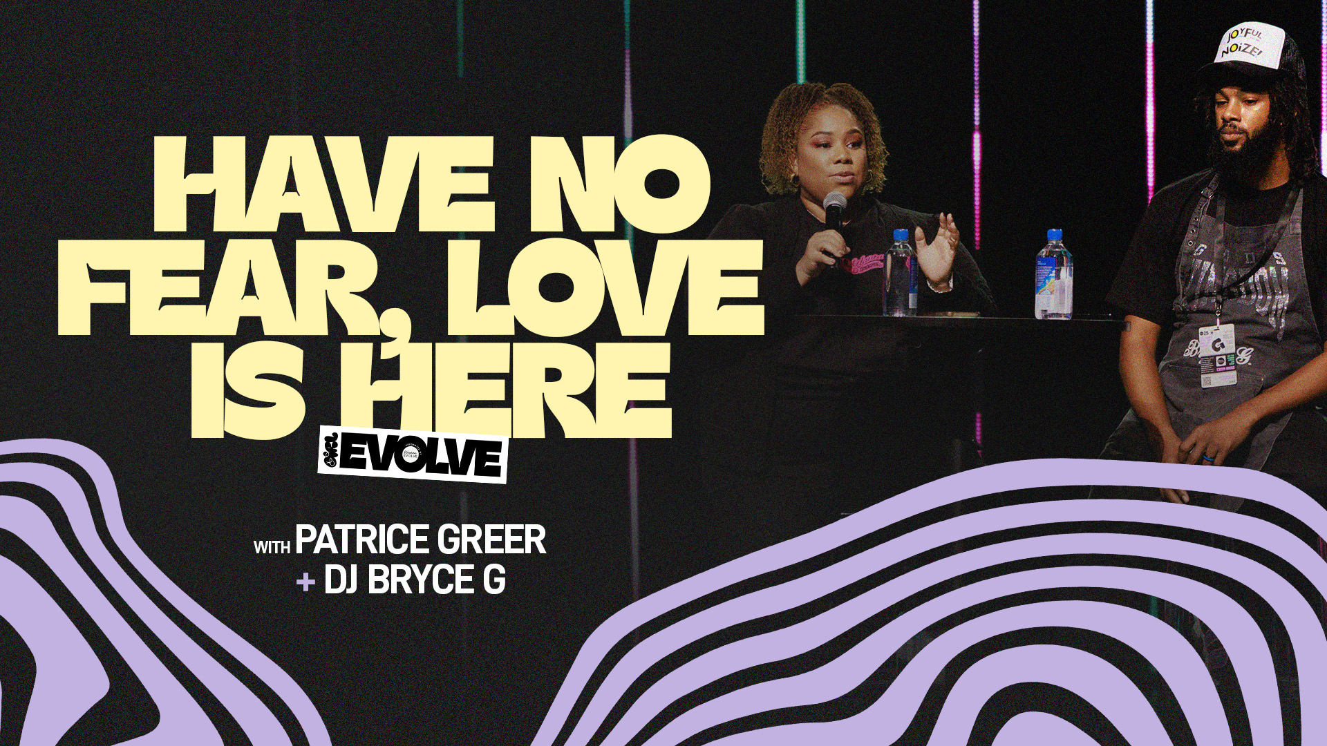 Have No Fear, Love is Here