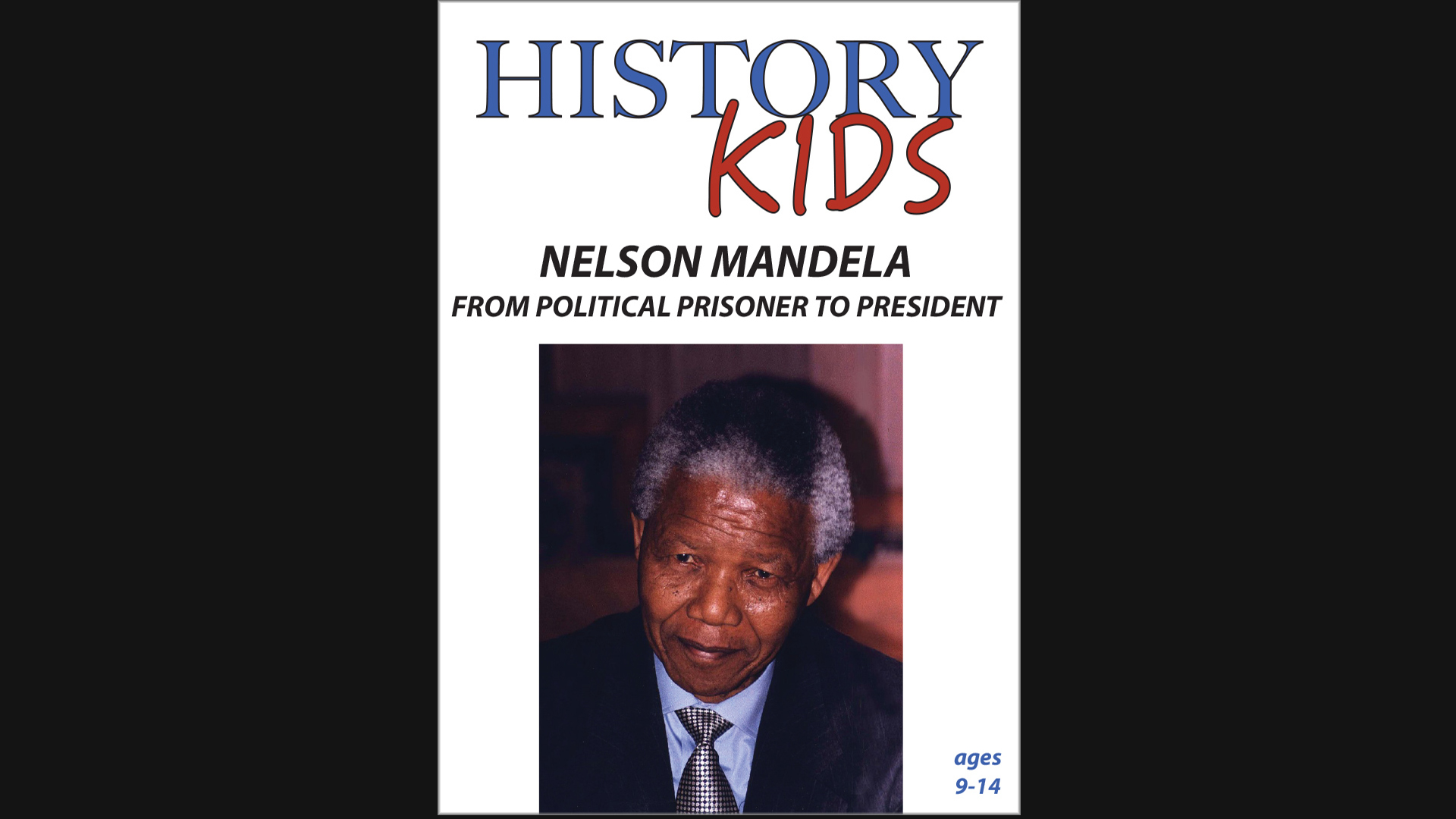History Kids - Nelson Mandela - From Political Prisoner to President