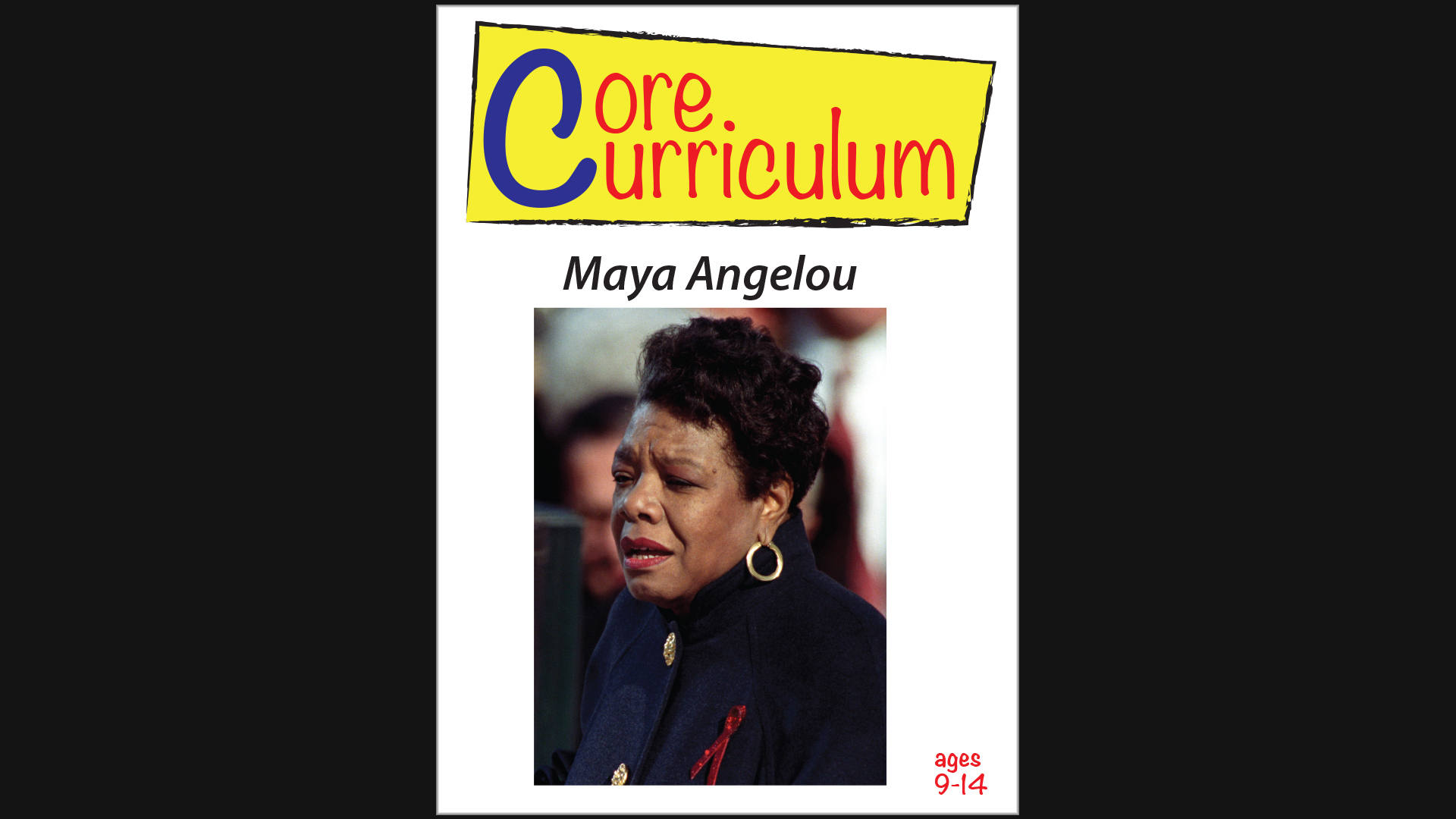 Core Curriculum - Maya Angelou