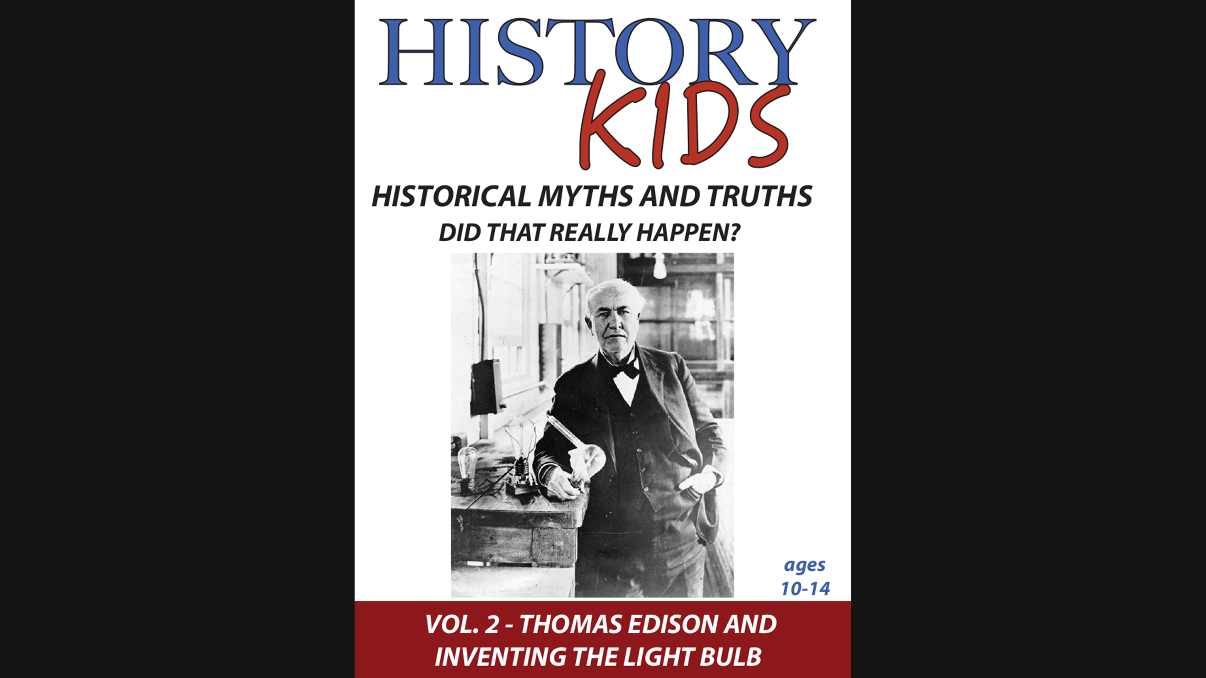 History Kids - Historical Myths and Truths - Vol. 2 - Thomas Edison