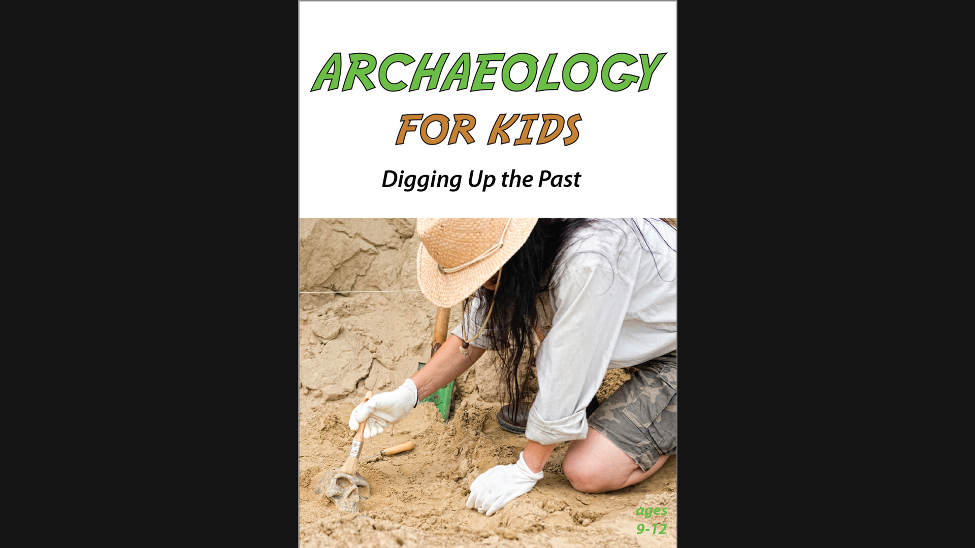 Archaeology for Kids - Digging Up the Past