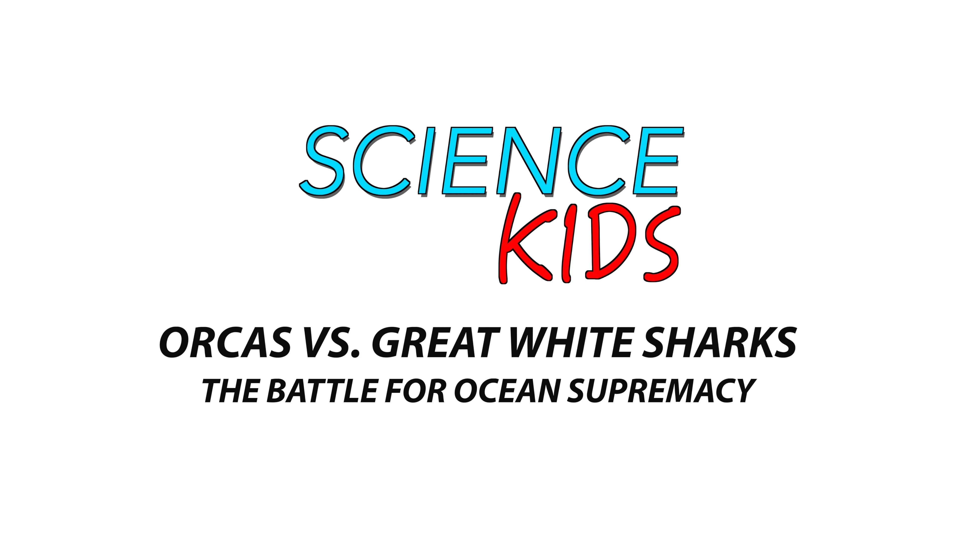 Science Kids: Orcas Vs. Great White Sharks - The Battle for Ocean Supremacy