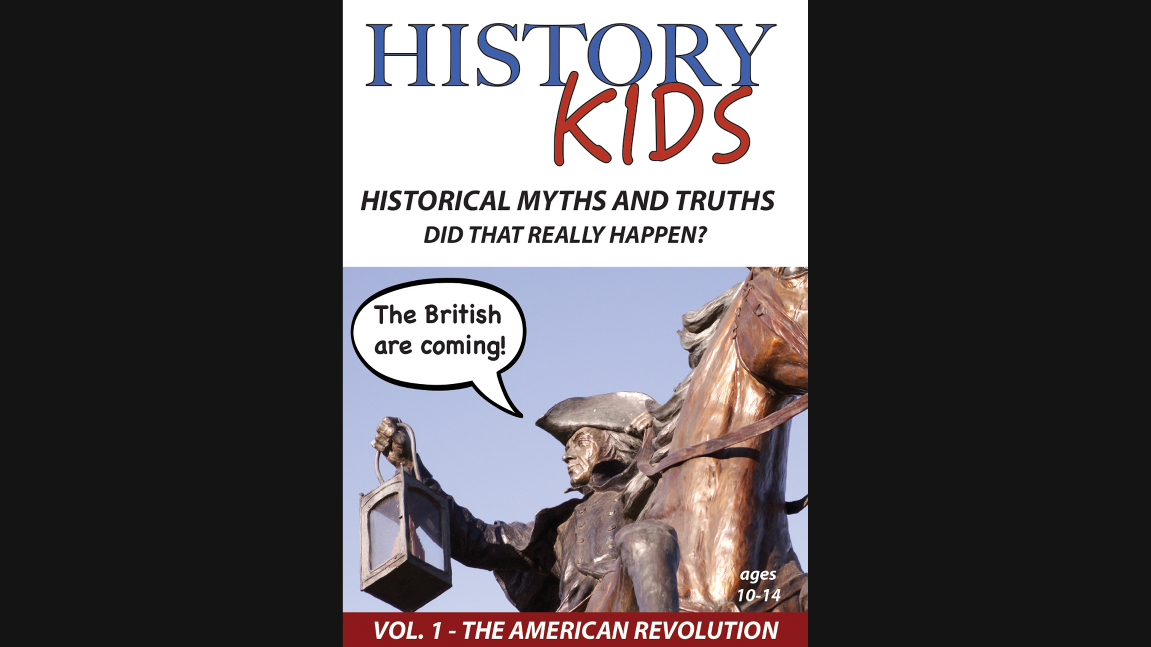 History Kids - Historical Myths and Truths - Volume 1 - The American Revolution
