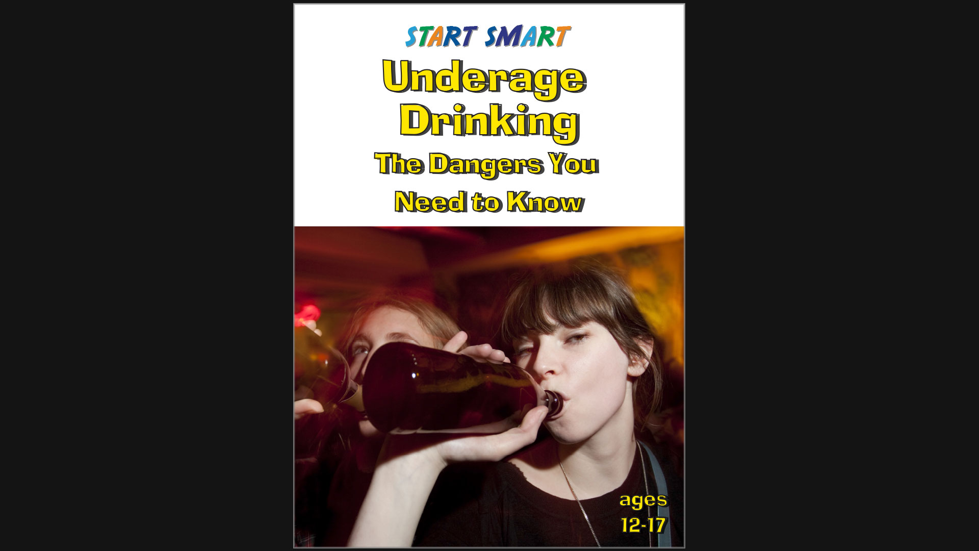 Start Smart - Underage Drinking - The Dangers You Need to Know  - Grades 8 -12