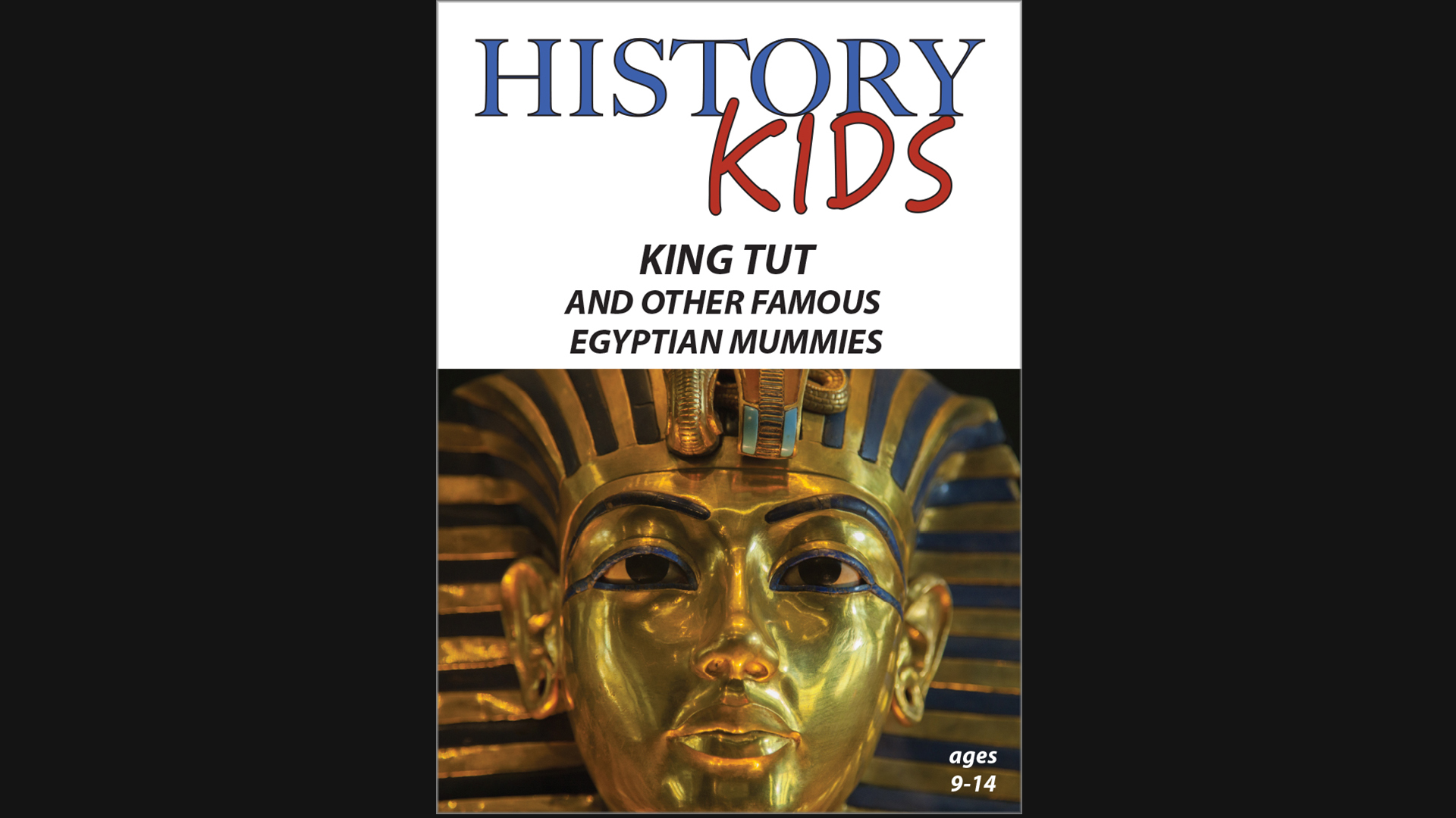 History Kids - King Tut and Other Famous Egyptian Mummies