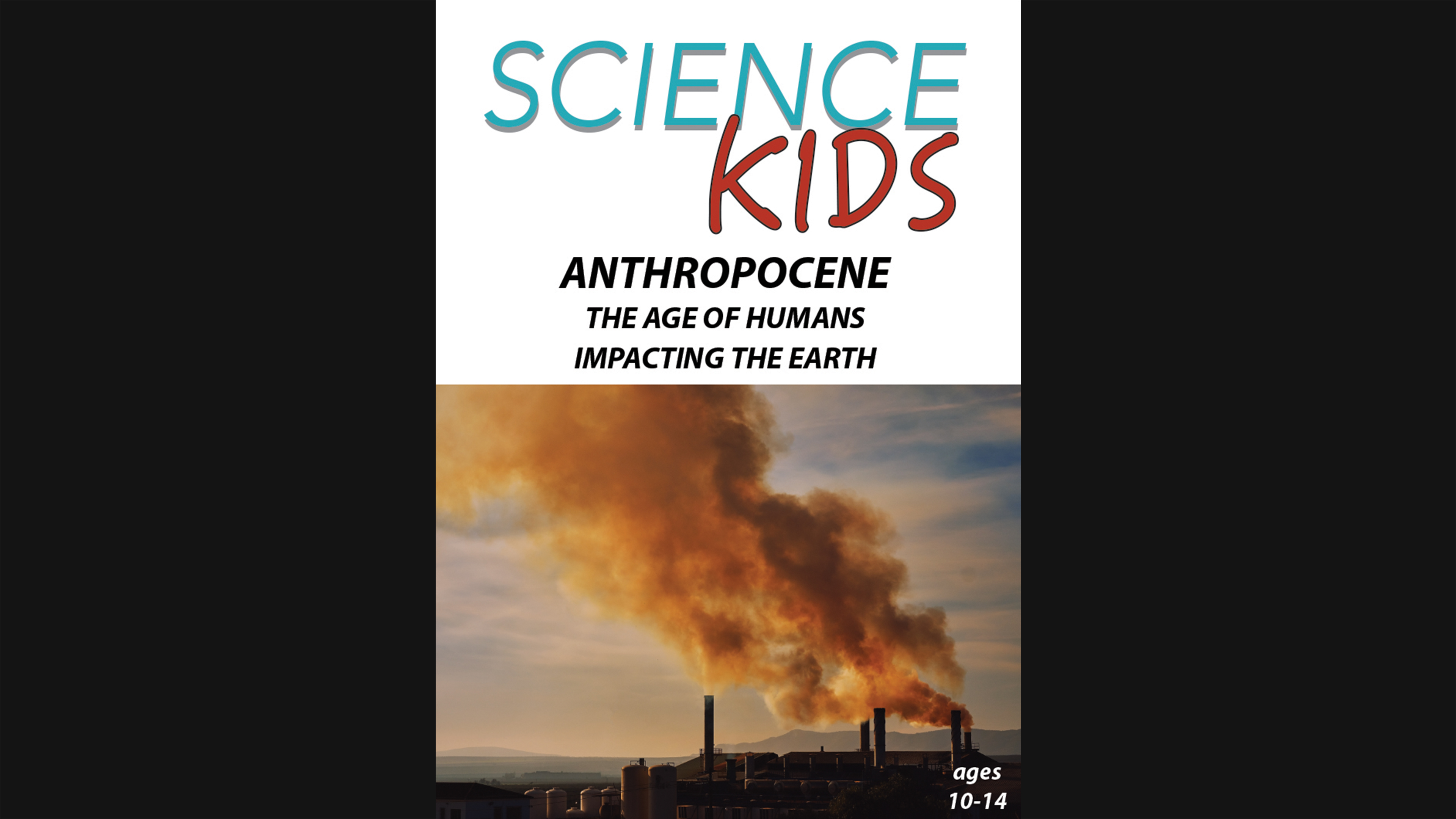 History Kids - Anthropocene - The Age of Humans - Impacting the Earth
