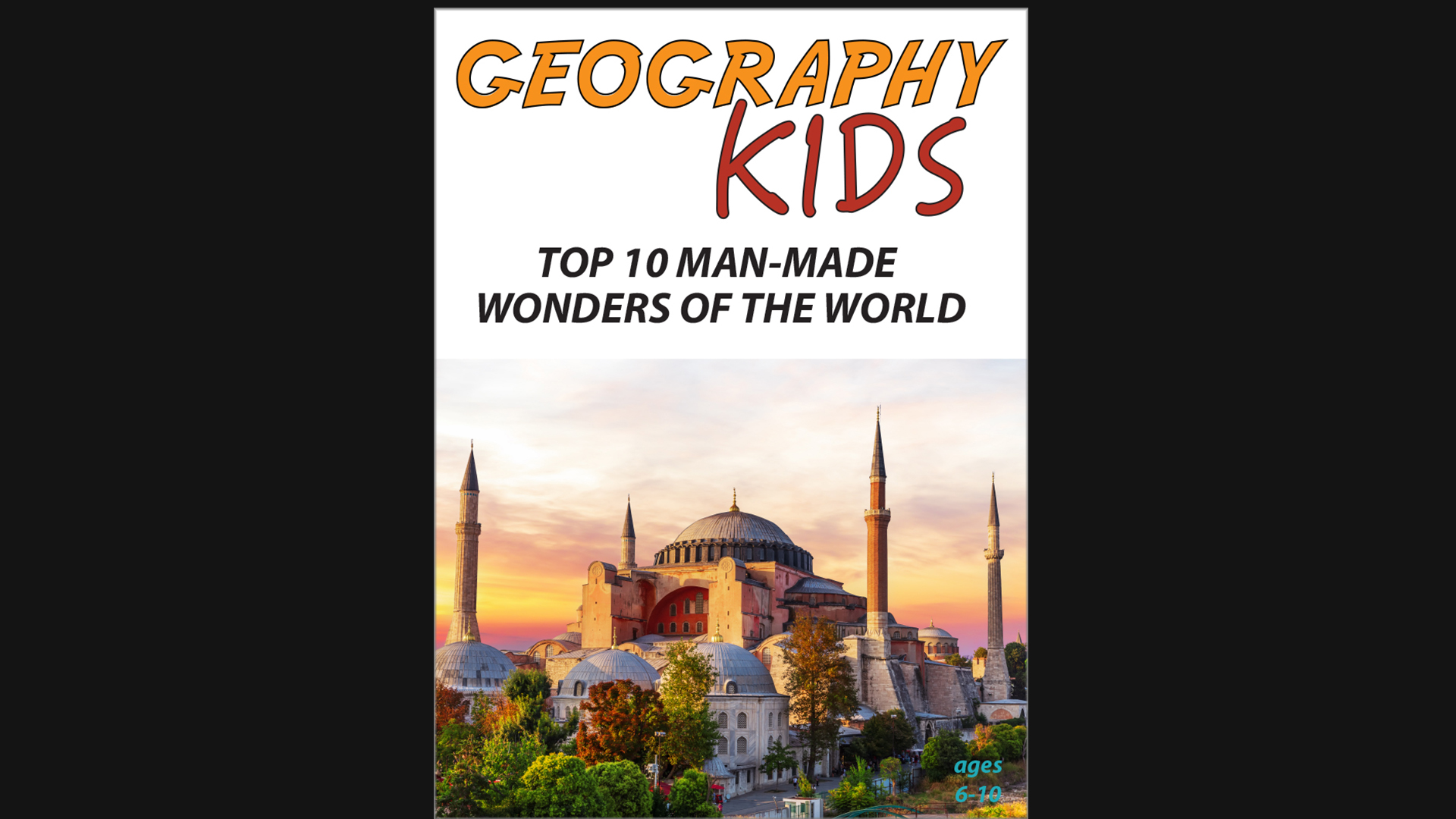 Geography Kids: Top 10 Man-Made Wonders of the World