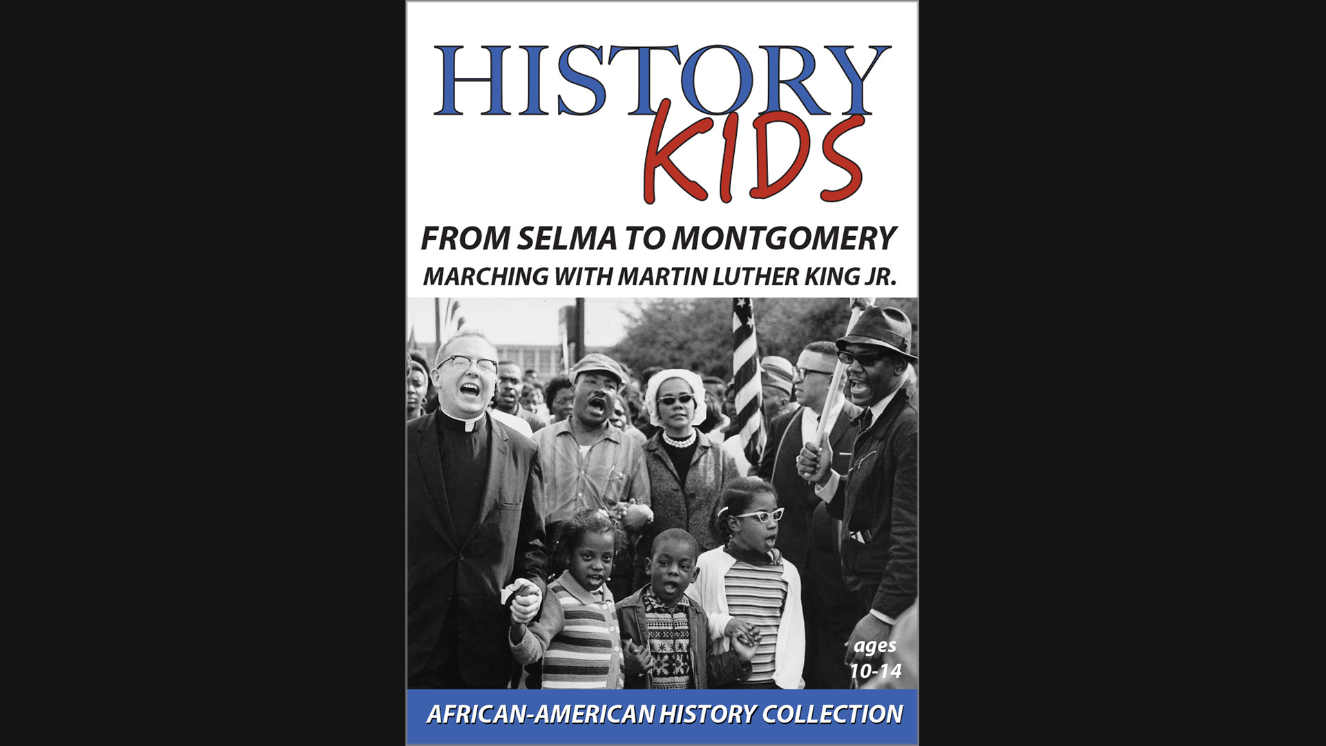 History Kids - Selma to Montgomery - Marching with Martin Luther King, Jr.