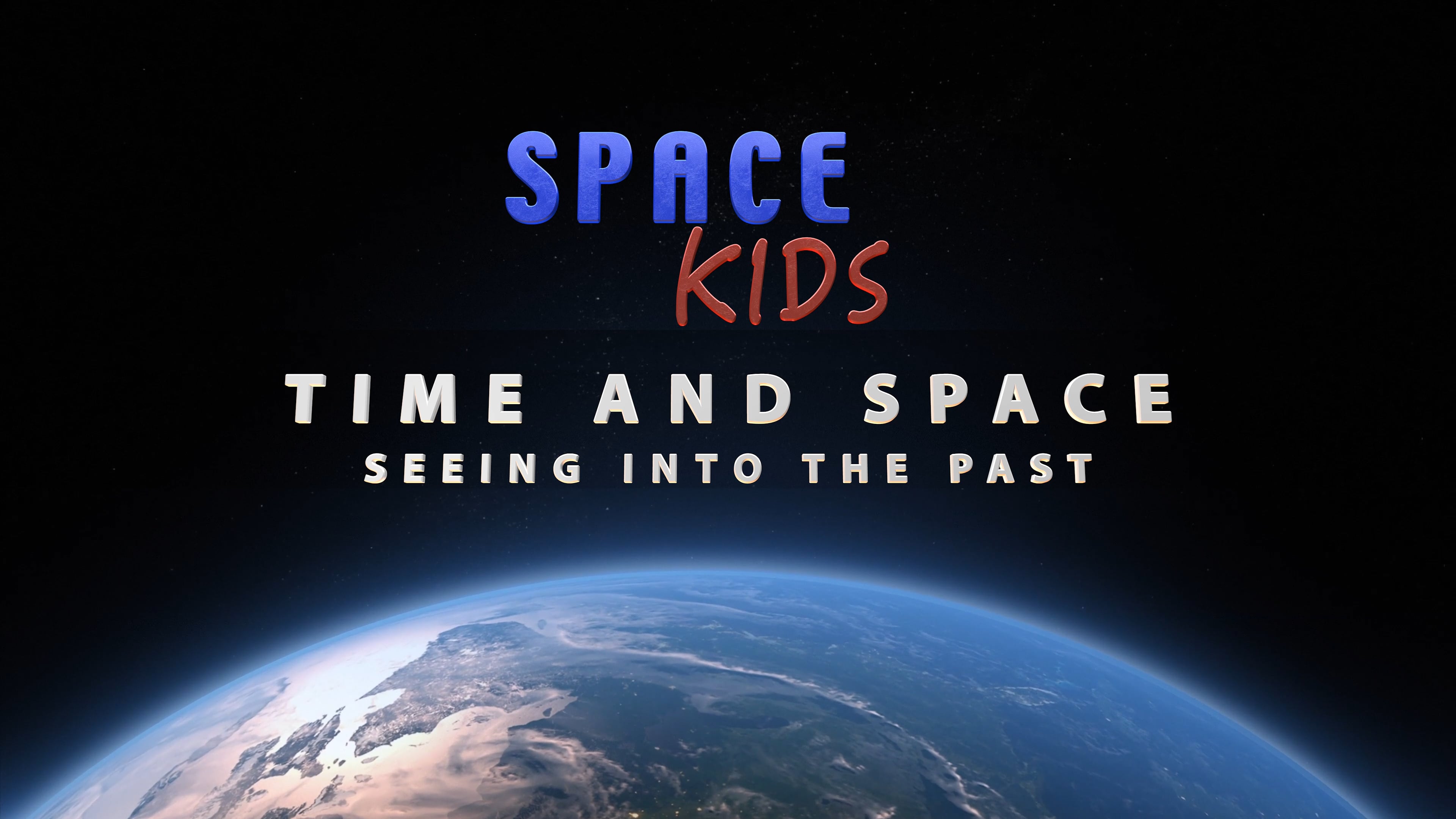 Space Kids: Time and Space - Seeing into the Past