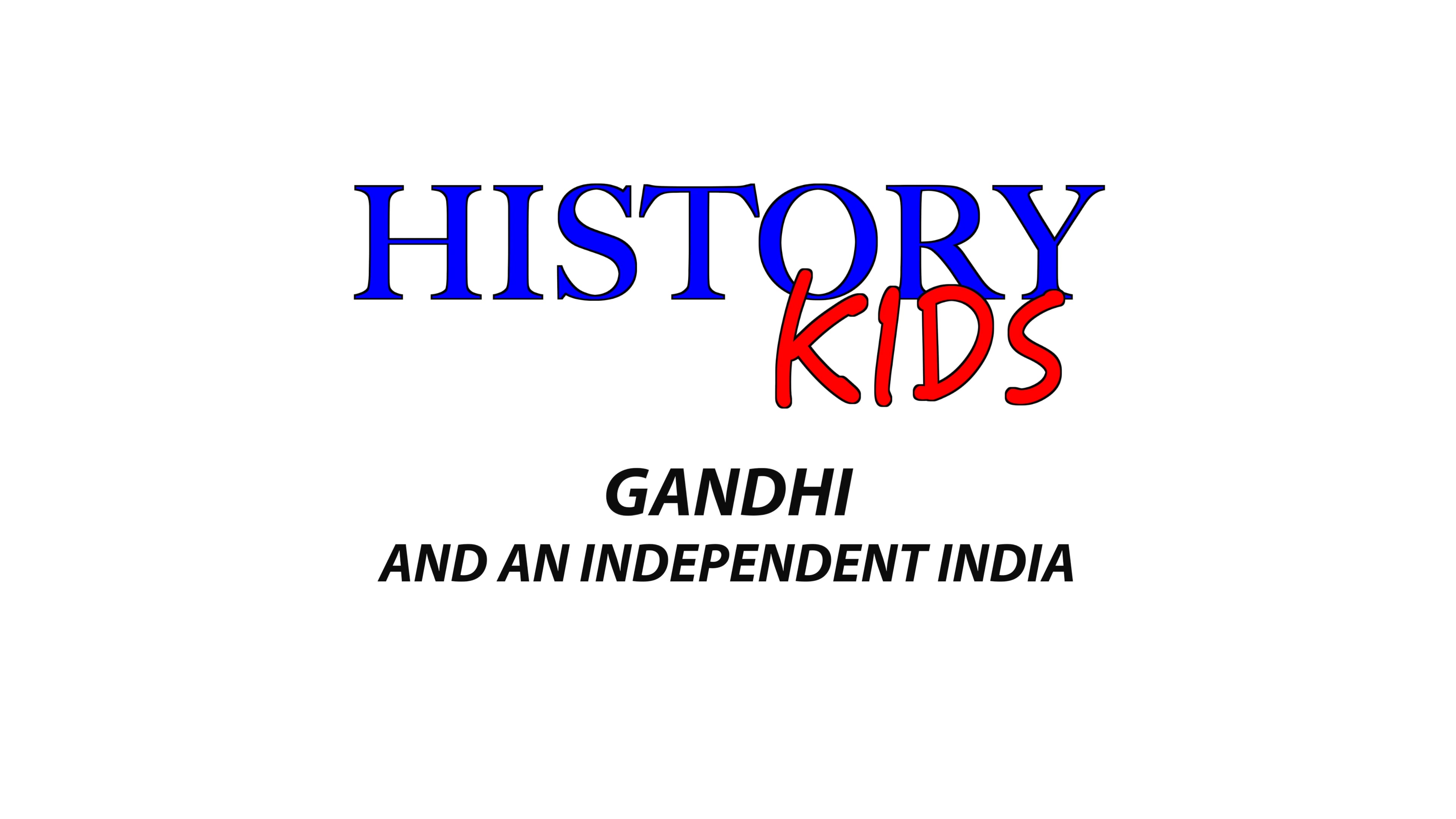 History Kids: Gandhi - And An Independent India