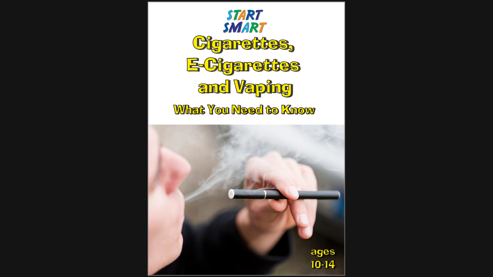Start Smart - Cigarettes, E-cigarettes and Vaping-What You Need to Know - G: 5-9