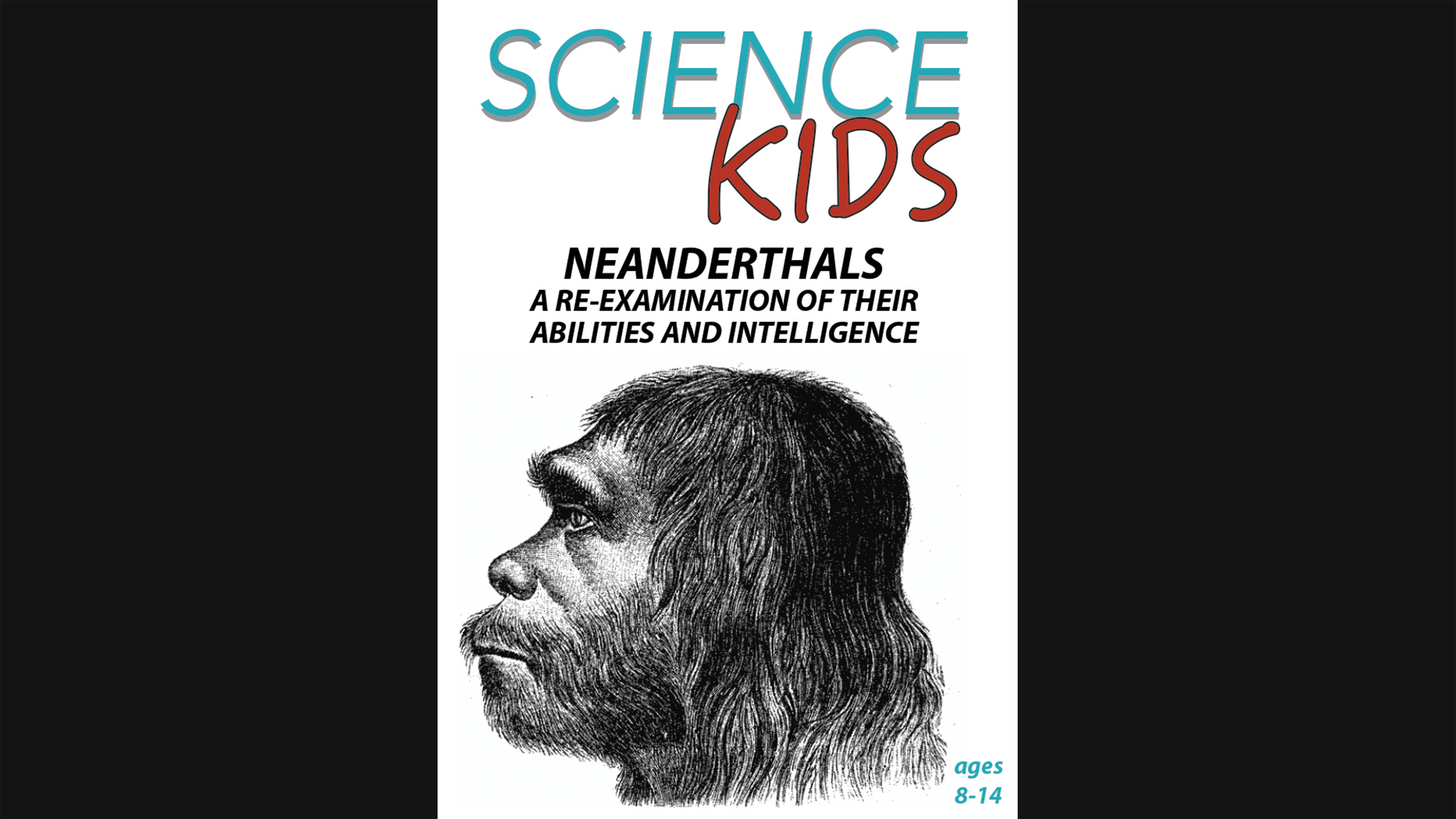 Science Kids - Neanderthals - A Re-Examination of their Abilities & Intelligence