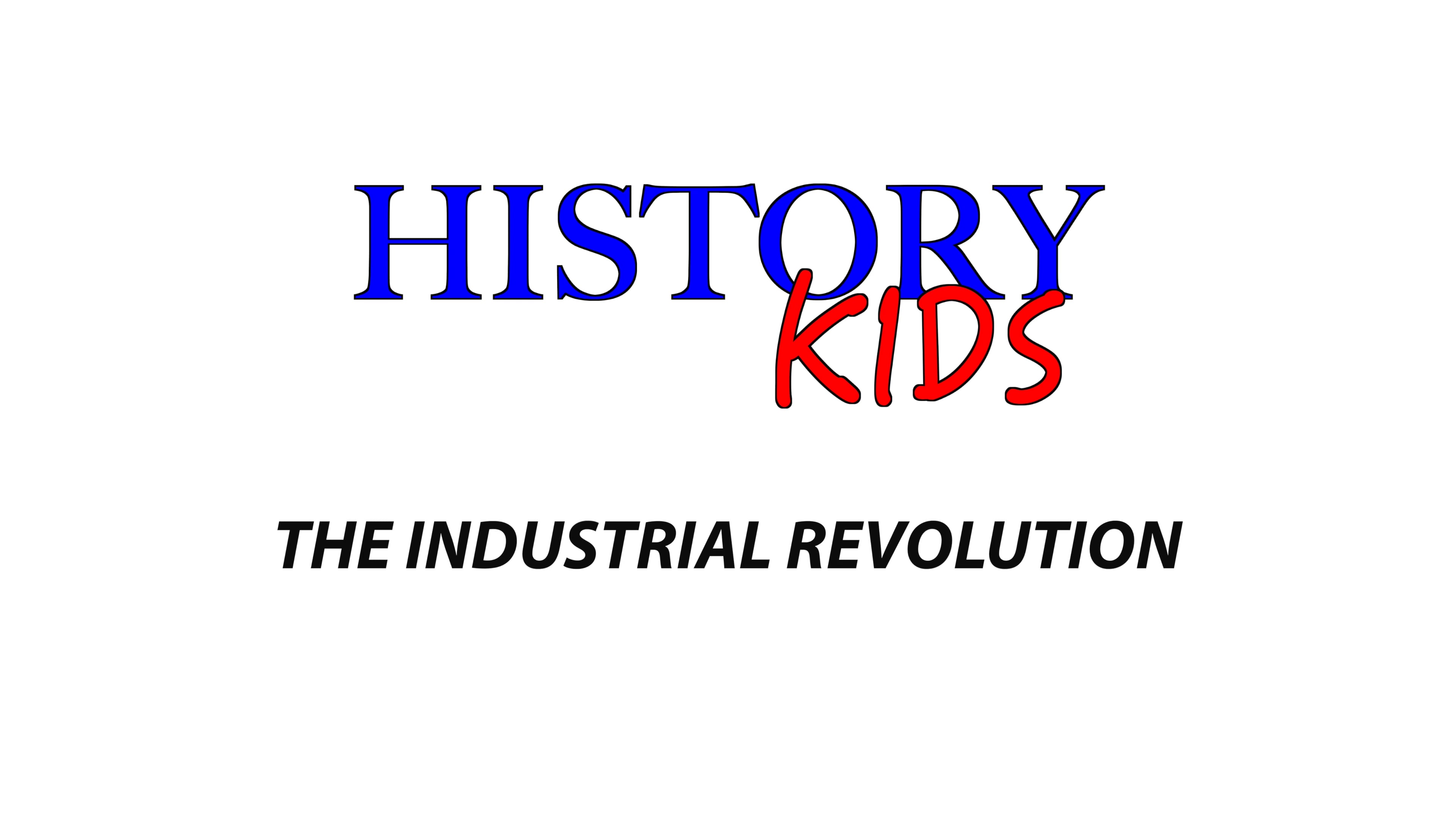 History Kids: The Industrial Revolution