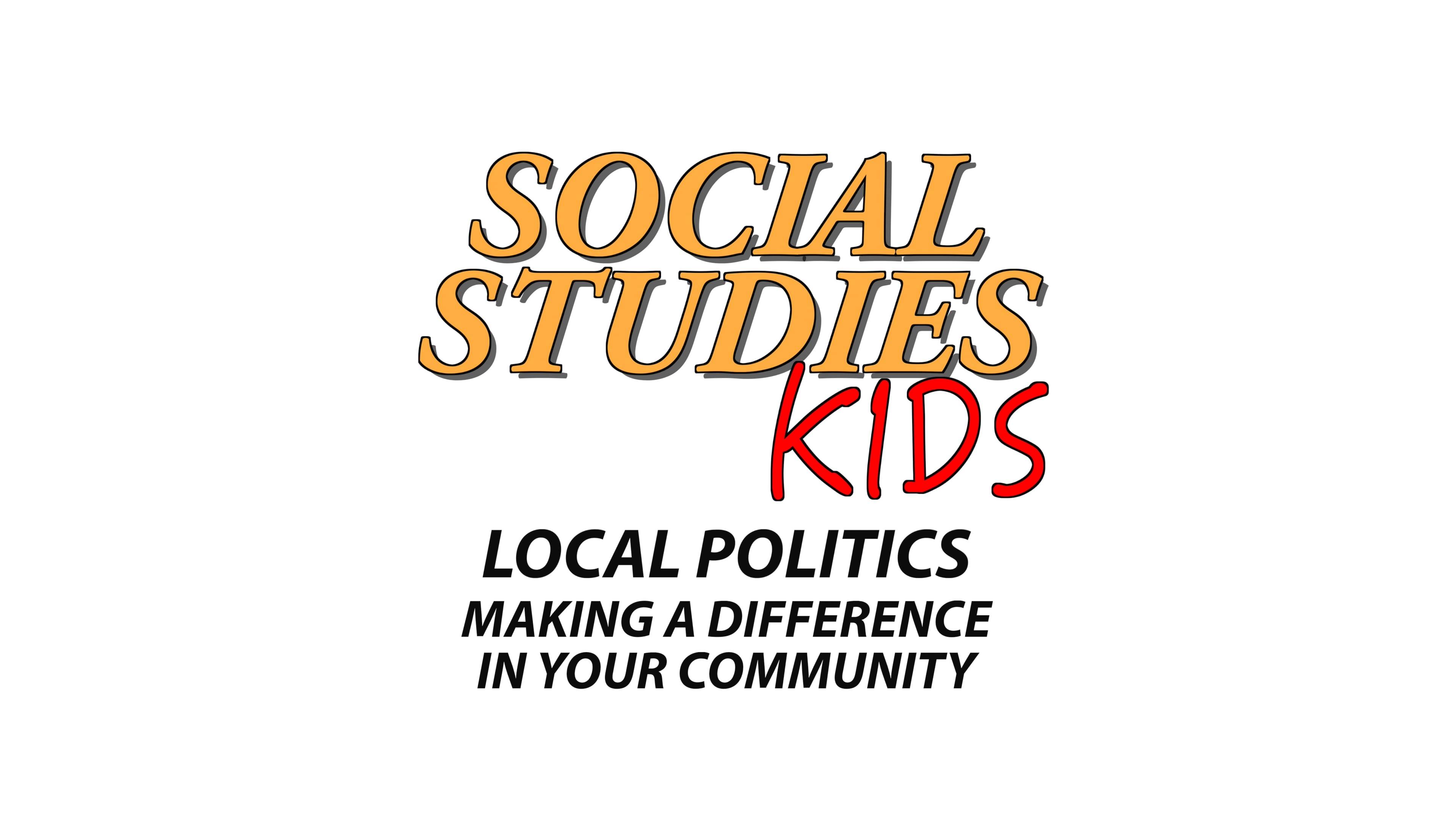 Social Studies Kids: Local Politics - Making a Difference in Your Community.