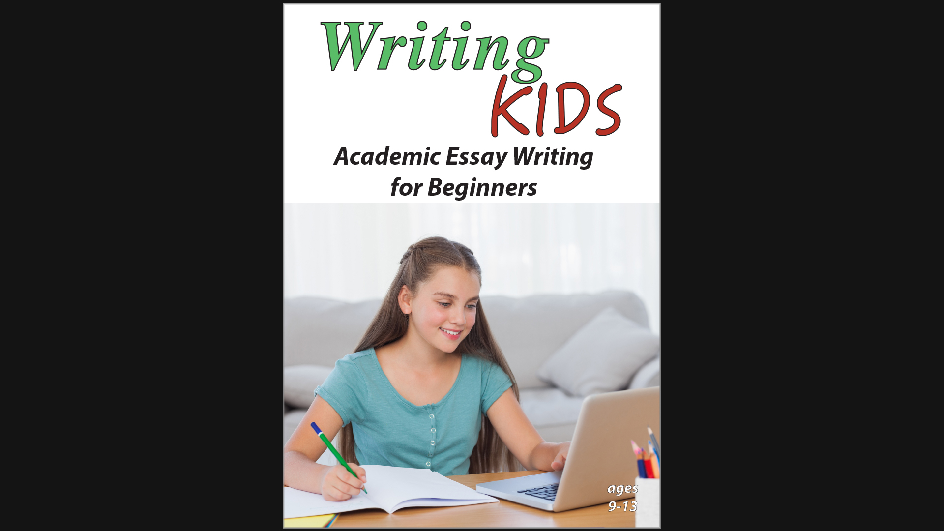 Writing Kids - Academic Essay Writing for Beginners - Grades 4 - 8