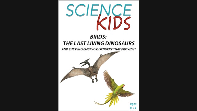 Science Kids:  Birds - The Last Living Dinosaurs
