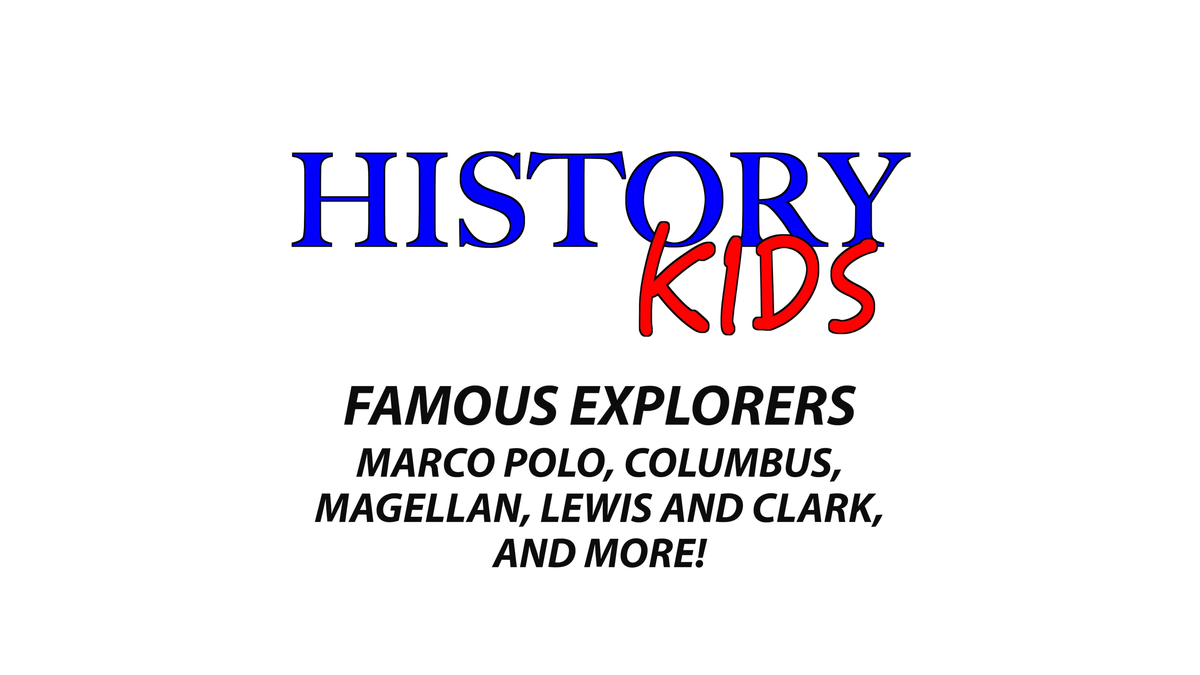 History Kids: Famous Explorers - Marco Polo, Columbus, Magellan, Lewis and Clark