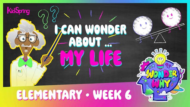 Wonder Why | Elementary Week 6 | I Ca...