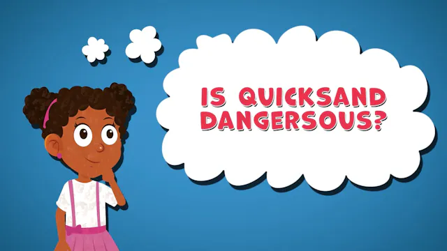 I WONDER - Is Quicksand Dangerous?
