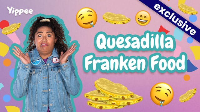Quesadilla Franken-Food Challenge