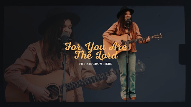 For You Are The Lord | The Kingdom Here