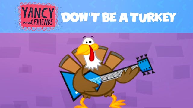 Yancy - Don't Be a Turkey