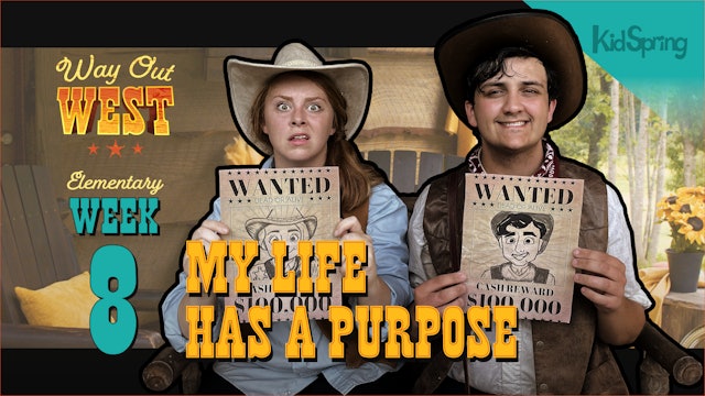 Way Out West | Elementary Week 8 | My Life Has a Purpose