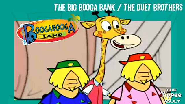 The Big Booga Bank / The Duet Brothers