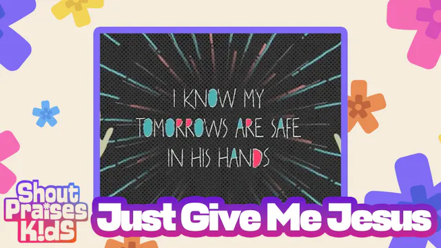 Just Give Me Jesus