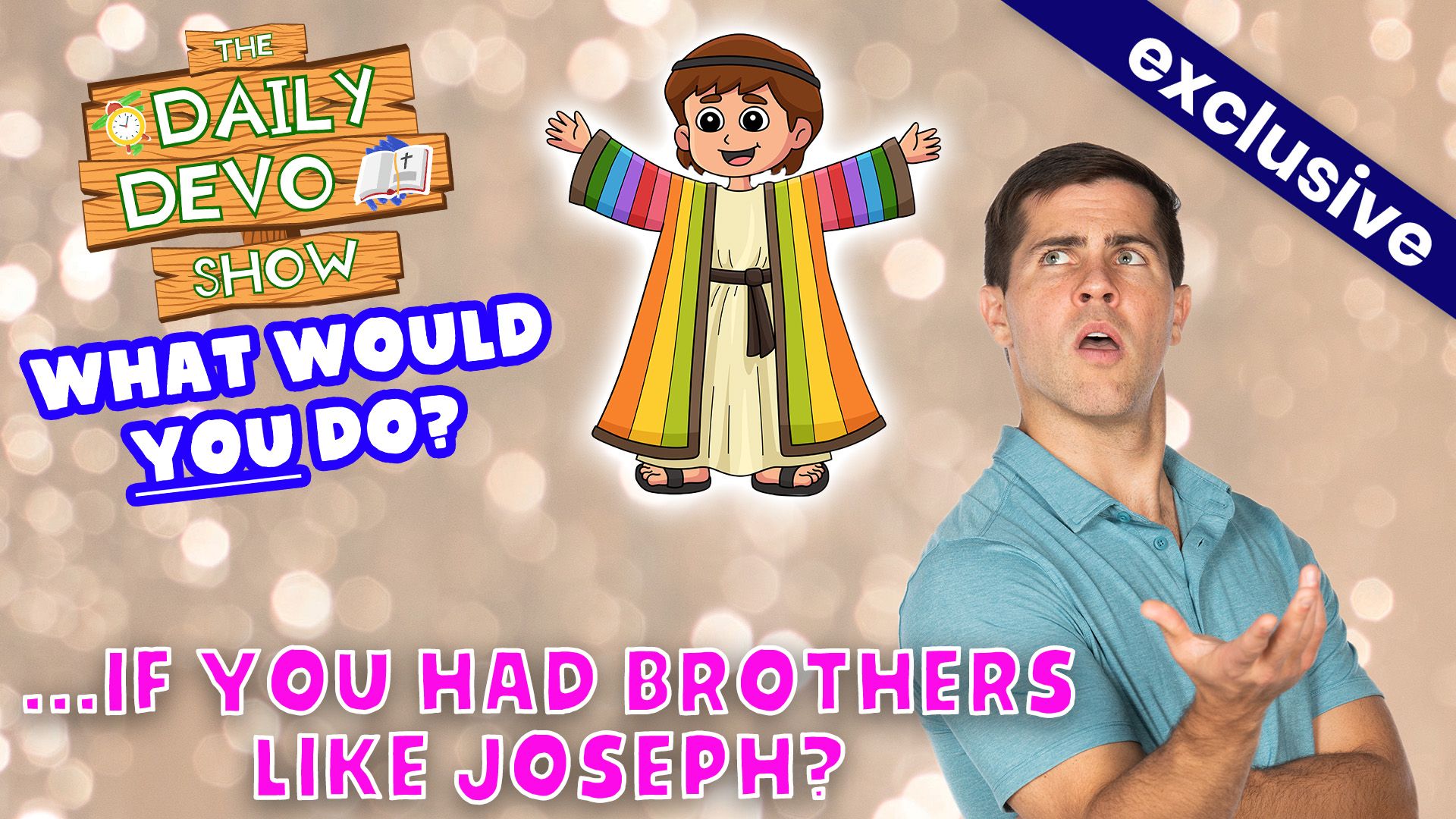 #813 - WWYD...if You Had Brothers Like Joseph?