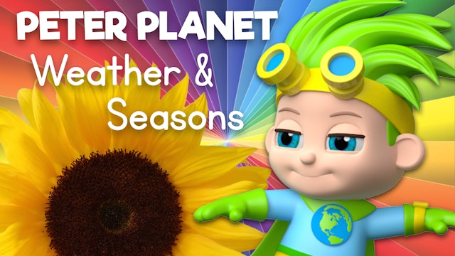 Learn about the Weather and Seasons with Peter Planet