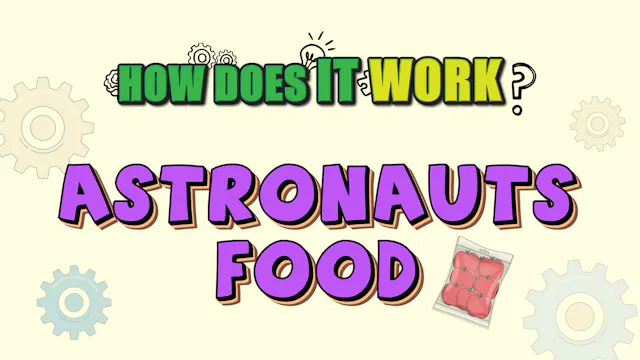 How Does it Work? - Astronaut Food