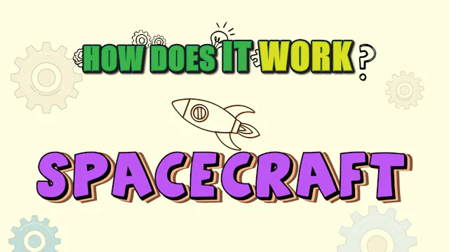 How Does it Work? - Spacecraft