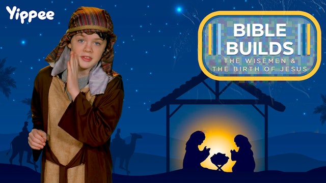 Bible Builds #17 - The Wisemen and the Birth of Jesus