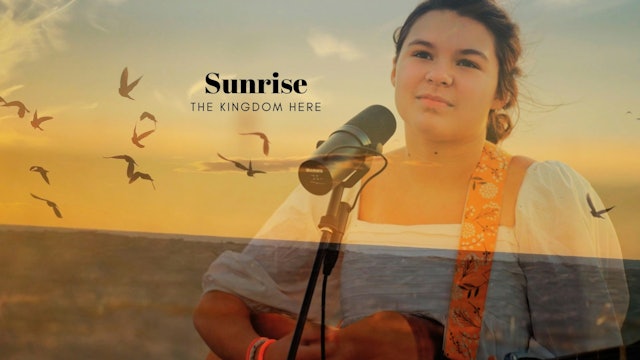 Sunrise | The Kingdom Here