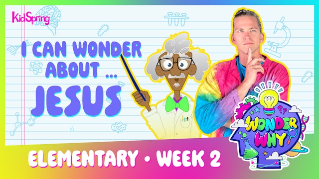 Wonder Why | Elementary Week 2 | I Can Wonder About Jesus      